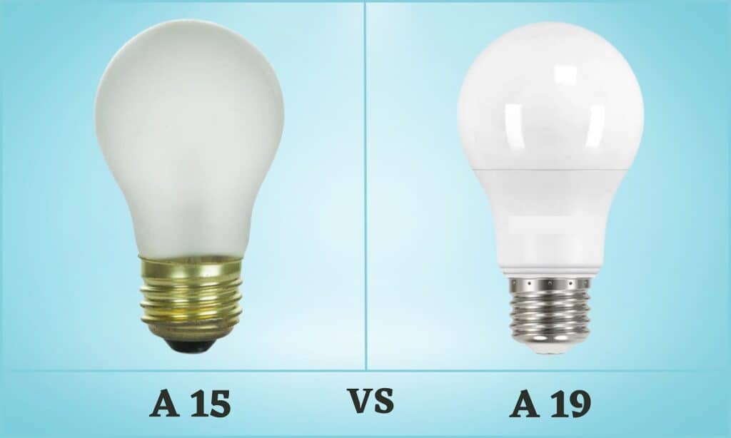 What is the Difference Between A15 and A19 Light Bulbs