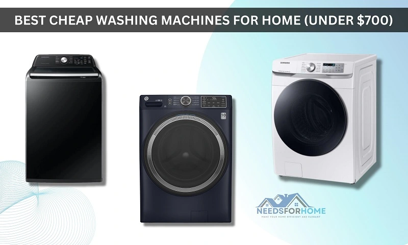 7 Best Cheap Washing Machines For Home (Under $700)